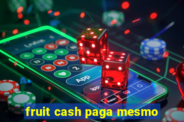 fruit cash paga mesmo